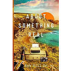 Rob Hill Sr: About Something Real