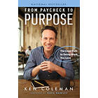 Ken Coleman: From Paycheck to Purpose: The Clear Path Doing Work You Love