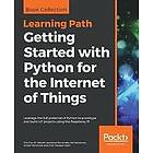 Tim Cox, Dr Steven Lawrence Fernandes, Sai Yamanoor, Srihari Yamanoor, Prof Diwakar Vaish: Getting Started with Python for the Internet of T