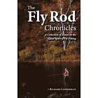 Richard Landerman: The Fly Rod Chronicles A Collection of Essays on the Quiet Sport Fishing