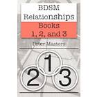 Peter Masters: BDSM Relationships Books 1, 2, and 3