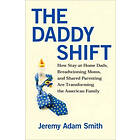 Jeremy A Smith: The Daddy Shift