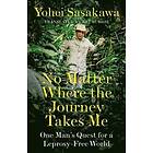 Yohei Sasakawa: No Matter Where the Journey Takes Me