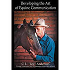 C L Lee Anderson: Developing the Art of Equine Communication