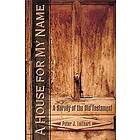 Peter J Leithart: House for My Name