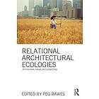 Peg Rawes: Relational Architectural Ecologies