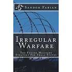 Sandor Fabian: Irregular Warfare The Future Military Strategy For Small States