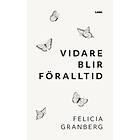 Felicia Granberg: Vidare blir föralltid