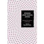 Mary Beth Weber: Rethinking Library Technical Services