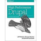 Jeff Sheltren, Narayan Newton, Nathaniel Catchpole: High Performance Drupal: Fast and Scalable Designs