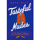 Dave Hill: Tasteful Nudes: ...and Other Misguided Attempts at Personal Growth and Validation