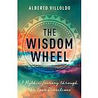 Alberto Villoldo PhD: The Wisdom Wheel