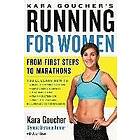 Kara Goucher: Kara Goucher's Running for Women: From First Steps to Marathons