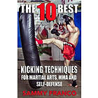 Sammy Franco: The 10 Best Kicking Techniques: For Martial Arts, Mma and Self-Defense