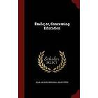 Jean-Jacques Rousseau, Jules Steeg: Emile; or, Concerning Education