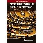 Thomas E Novotny, Ilona Kickbusch, Michaela Told: 21st Century Global Health Diplomacy