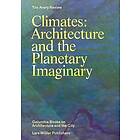 Caitlin Blanchfield, Alissa Anderson, Jordan Carver, Jacob Moore, James Graham: Climates: Architecture and the Planetary Imaginary