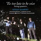 Kitgut Quartet - 'tis Too Late To Be Wise CD