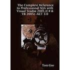 Tom Gao: The Complete Reference to Professional SOA with Visual Studio 2005 (C# &; VB 2005) .NET 3,0