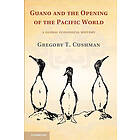 Gregory T Cushman: Guano and the Opening of Pacific World