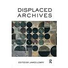 James Lowry: Displaced Archives