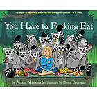Adam Mansbach: You Have to Fucking Eat (Go the Fuck Sleep #2)