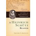 Gregory S Johnston: A Heinrich Schtz Reader