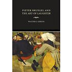Walter S Gibson: Pieter Bruegel and the Art of Laughter