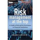 M Laycock: Risk Management at the Top A Guide to and its Governance in Financial Institutions