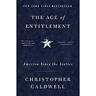 Christopher Caldwell: The Age of Entitlement: America Since the Sixties