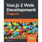 Guillaume Chau: Vue.js 2 Web Development Projects