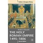 Peter H Wilson: The Holy Roman Empire 1495-1806