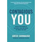 Anese Cavanaugh: Contagious You: Unlock Your Power to Influence, Lead, and Create the Impact You Want