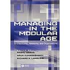 R Garud: Managing in the Modular Age Architectures, Networks and Organizations