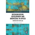 Sabelo J Ndlovu-Gatsheni: Decolonization, Development and Knowledge in Africa