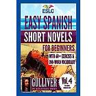 Alvaro Parra Pinto: Easy Spanish Short Novels for Beginners With 60+ Exercises & 200-Word Vocabulary: Gulliver by Jonathan Swift