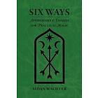 Aidan Wachter: Six Ways: Approaches & Entries for Practical Magic