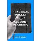 Chris Kocek: The Practical Pocket Guide to Account Planning