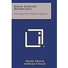 David Druck: Baron Edmond Rothschild: The Story of a Practical Idealist