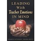 Kenneth Leithwood: Leading With Teacher Emotions in Mind