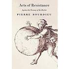 Pierre Bourdieu: Acts Of Resistance