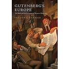 F Barbier: Gutenberg's Europe The Book and the Invention of Western Modernity