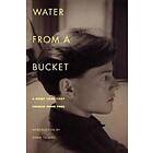 Charles Henri Ford: Water From A Bucket