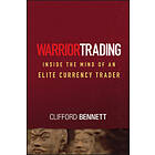 C Bennett: Warrior Trading Inside the Mind of an Elite Currency Trader
