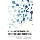 Frank Lawlis, Laura Martinez: Psychoneuroplasticity Protocols for Addictions