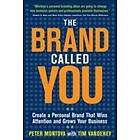 Peter Montoya: The Brand Called You: Make Your Business Stand Out in a Crowded Marketplace