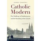 James Chappel: Catholic Modern