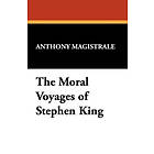 Tony Magistrale: Moral Voyages of Stephen King