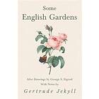 Gertrude Jekyll: Some English Gardens After Drawings by George S. Elgood With Notes Gertrude Jekyll