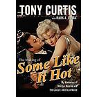 Tony Curtis, Mark A Vieira: Making Of Some Like It Hot